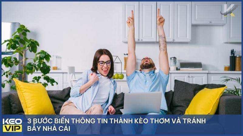 Áp dụng quy trình 3 bước: Thu thập - Đối chiếu - Kiểm chứng để nhận diện kèo thơm và tránh bẫy dụ của nhà cái