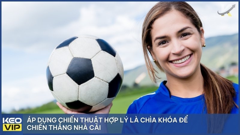 Áp dụng chiến thuật hợp lý là chìa khóa để chiến thắng nhà cái