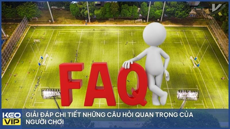 Giải đáp chi tiết những câu hỏi quan trọng của người chơi