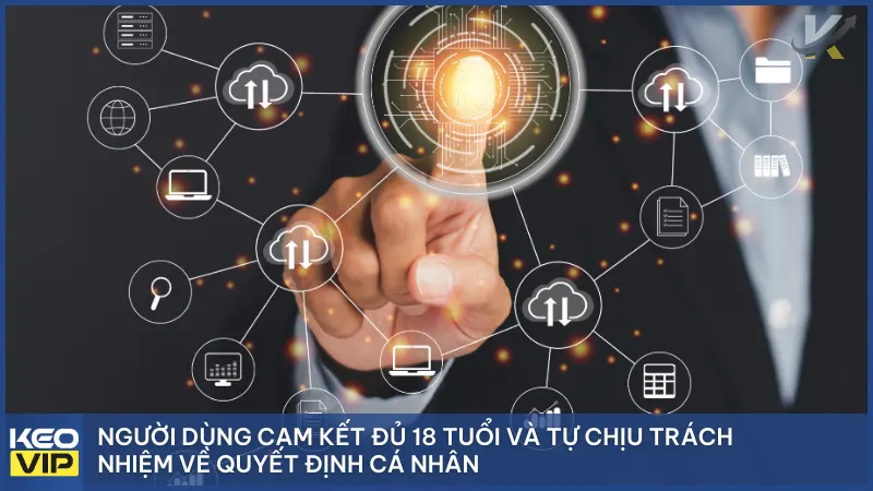 Người dùng cam kết đủ 18 tuổi và tự chịu trách nhiệm về quyết định cá nhân