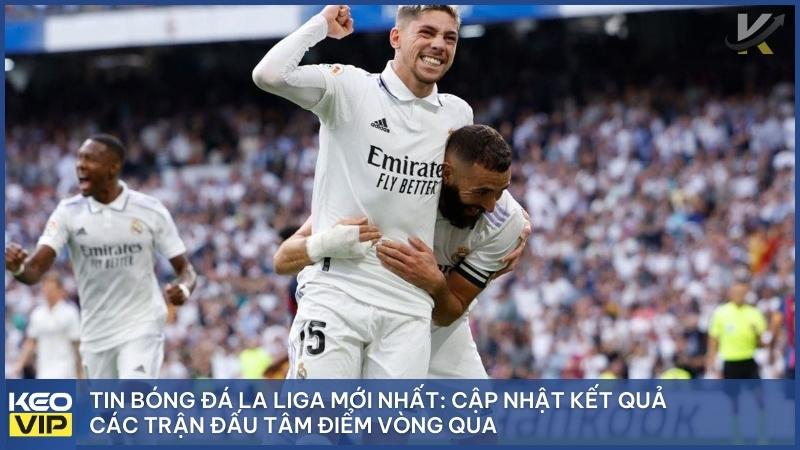 Kết quả La Liga hôm nay: Real Madrid thị uy sức mạnh, Barcelona thắng thuyết phục