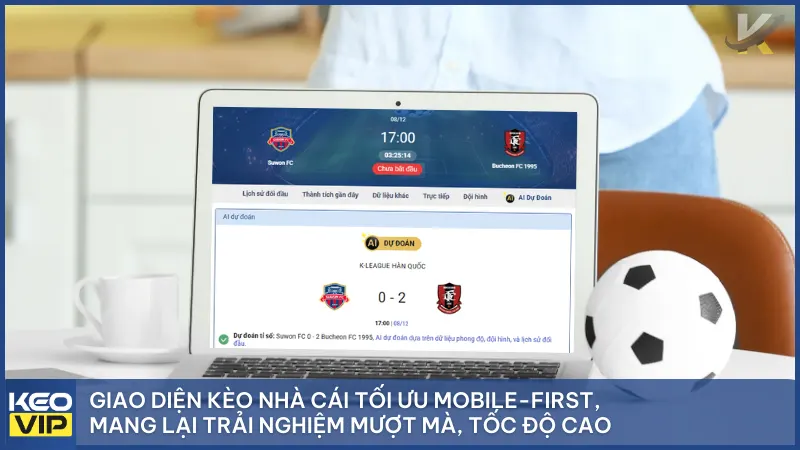 Giao diện kèo nhà cái tối ưu Mobile-First, mang lại trải nghiệm mượt mà, tốc độ cao